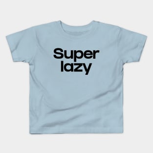 Super lazy Kids T-Shirt